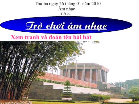 Bài giảng Âm nhạc 5 - Tiết 23: Ôn tập bài hát Tre ngà bên Lăng Bác. Tập đọc nhạc TĐN số 6