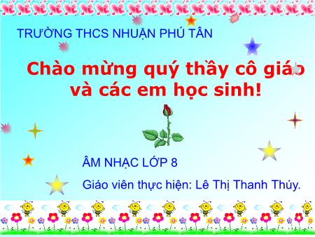 Bài giảng Âm nhạc 8 - Tiết 33: Ôn tập - Lê Thị Thanh Thúy