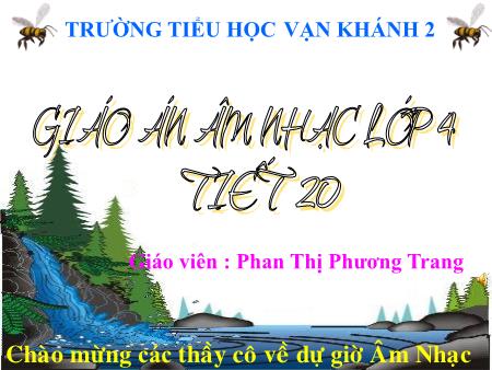 Bài giảng Âm nhạc Lớp 4 - Tiết 20: Ôn tập bài hát Chúc mừng. Tập đọc nhạc TĐN số 5 - Năm học 2018-2019 - Phan Thị Phương Trang