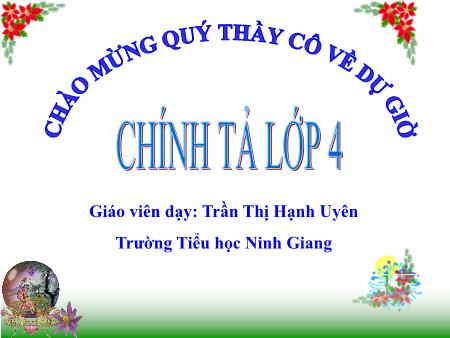Bài giảng Chính tả Lớp 4 - Bài (Nghe-viết): Nghe lời chim nói - Năm học 2018-2019 - Trần Thị Hạnh Uyên