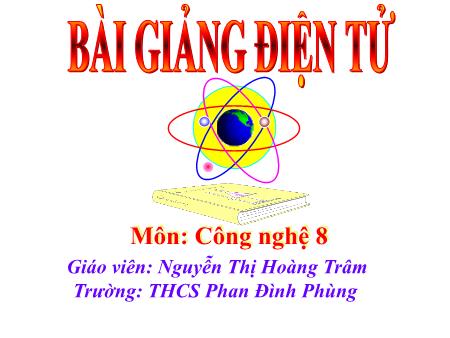 Bài giảng Công nghệ 8 - Chủ đề: Đồ dùng loại điện nhiệt - Nguyễn Thị Hoàng Trâm