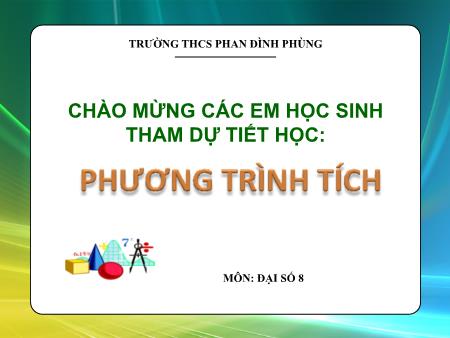 Bài giảng Đại số 8 - Bài: Phương trình tích - Trường THCS Phan Đình Phùng