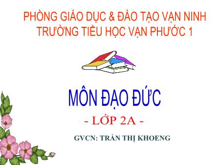 Bài giảng Đạo đức Lớp 2 - Tiết 28, Bài 13: Giúp đỡ người khuyết tật - Năm học 2018-2019 - Trần Thị Khoeng