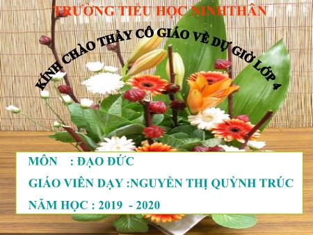 Bài giảng Đạo đức Lớp 4 - Tiết 1, Bài: Bảo vệ môi trường - Năm học 2019-2020 - Nguyễn Thị Quỳnh Trúc