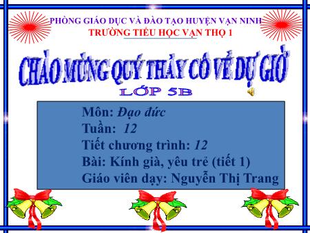 Bài giảng Đạo đức Lớp 5 - Tiết 1, Bài: Kính già, yêu trẻ - Năm học 2019-2020 - Nguyễn Thị Trang