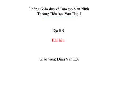 Bài giảng Địa lí Lớp 5 - Bài 3: Khí hậu - Năm học 2019-2020 - Đinh Văn Lời