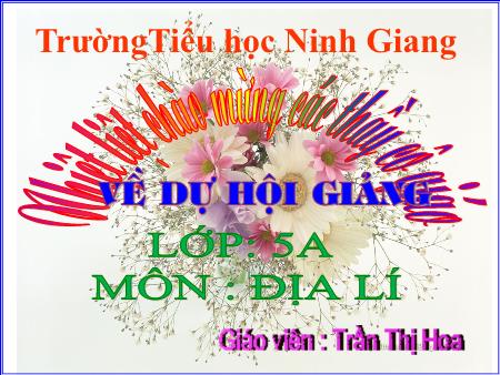 Bài giảng Địa lí Lớp 5 - Bài: Lâm nghiệp và thủy sản - Năm học 2018-2019 - Trần Thị Hoa