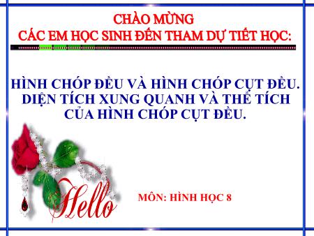 Bài giảng Hình học 8 - Bài: Hình chóp đều và hình chóp cụt đều. Diện tích xung quanh và thể tích của hình chóp cụt đều