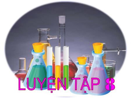 Bài giảng Hóa học 8 - Tiết 66: Luyện tập