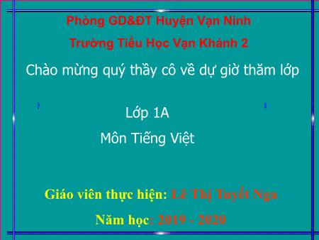 Bài giảng Học vần Lớp 1 - Bài 53: Ăng, âng - Năm học 2019-2020 - Lê Thị Tuyết Nga
