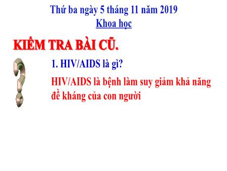 Bài giảng Khoa học 5 - Bài 17: Thái độ đối với người nhiễm HIV/AIDS - Năm học 2019-2020