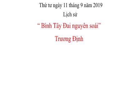 Bài giảng Lịch sử 5 - Bài 1: Bình Tây Đại nguyên soái Trương Định - Năm học 2019-2020