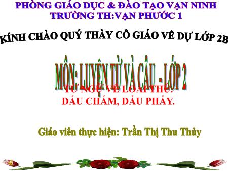 Bài giảng Luyện từ và câu Lớp 2 - Bài: Từ ngữ về loài thú. Dấu chấm, dấu phẩy - Năm học 2018-2019 - Trần Thị Thu Thủy