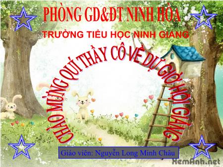 Bài giảng Luyện từ và câu Lớp 4 - Bài: Danh từ chung và danh từ riêng - Năm học 2018-2019 - Nguyễn Long Minh Châu