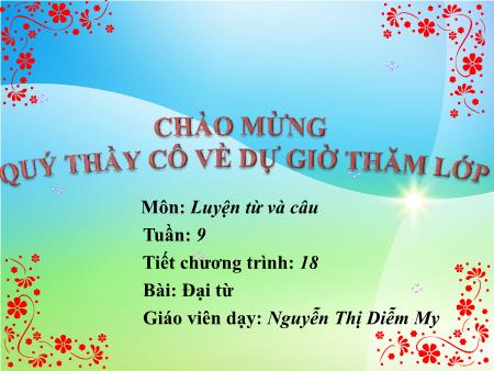 Bài giảng Luyện từ và câu Lớp 5 - Tiết 18, Bài: Đại từ - Năm học 2019-2020 - Nguyễn Thị Diễm My