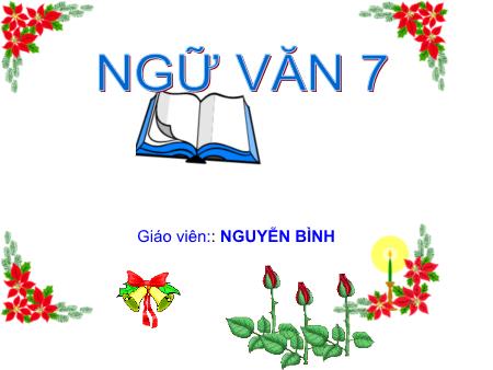 Bài giảng Ngữ văn 7 - Tuần 20, Bài: Tục ngữ về thiên nhiên và lao động sản xuất - Nguyễn Bình Bài giảng Ngữ văn 7 - Tuần 20, Bài: Tục ngữ về thiên nhiên và lao động sản xuất - Nguyễn Bình