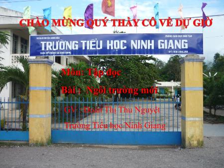 Bài giảng Tập đọc Lớp 2 - Bài: Ngôi trường mới - Năm học 2018-2019 - Đoàn Thị Thu Nguyệt Bài giảng Tập đọc Lớp 2 - Bài: Ngôi trường mới - Năm học 2018-2019 - Đoàn Thị Thu Nguyệt