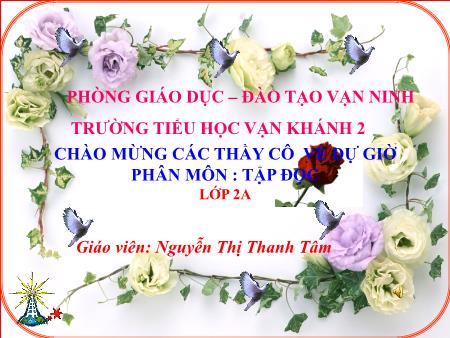Bài giảng Tập đọc Lớp 2 - Tiết 54, Bài: Mùa xuân đến - Năm học 2018-2019 - Nguyễn Thị Thanh Tâm