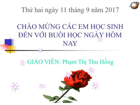 Bài giảng Tập đọc Lớp 3 - Tiết 1, Bài: Ai có lỗi - Năm học 2017-2018 - Phạm Thị Thu Hồng