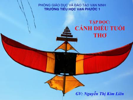 Bài giảng Tập đọc Lớp 4 - Tiết 29, Bài: Cánh diều tuổi thơ - Năm học 2018-2019 - Nguyễn Thị Kim Liên