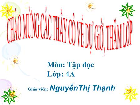 Bài giảng Tập đọc Lớp 4 - Tuần 9, Bài: Điều ước của vua Mi-đát - Năm học 2019-2020 - Nguyễn Thị Thạnh