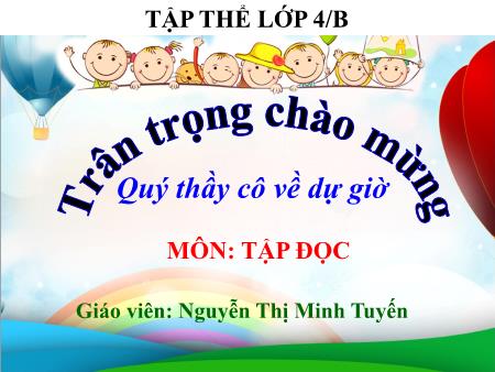 Bài giảng Tập đọc Lớp 4 - Tuần 9, Bài: Thưa chuyện với mẹ - Năm học 2019-2020 - Nguyễn Thị Minh Tuyến