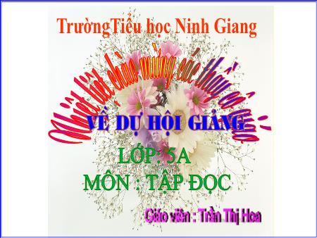 Bài giảng Tập đọc Lớp 5 - Bài: Người gác rừng tí hon - Năm học 2018-2019 - Trần Thị Hoa Bài giảng Tập đọc Lớp 5 - Bài: Người gác rừng tí hon - Năm học 2018-2019 - Trần Thị Hoa