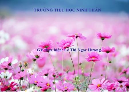 Bài giảng Tập làm văn Lớp 5 - Tiết 25, Bài: Luyện tập tả người (Tả ngoại hình) - Năm học 2020-2021 - Lê Thị Ngọc Hương Bài giảng Tập làm văn Lớp 5 - Tiết 25, Bài: Luyện tập tả người (Tả ngoại hình) - Năm học 2020-2021 - Lê Thị Ngọc Hương