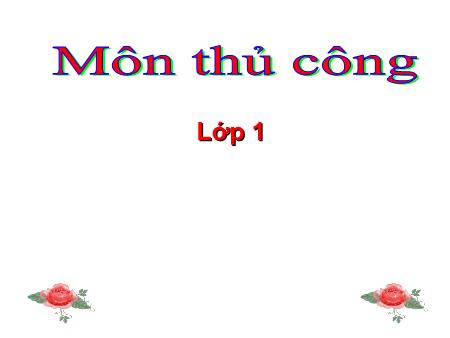 Bài giảng Thủ công Lớp 1 - Tiết 1, Bài: Cắt, dán hàng rào đơn giản