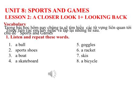 Bài giảng Tiếng Anh 6 - Unit 8: Sports and games. Lesson 2: A closer look 1+ looking back