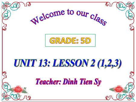 Bài giảng Tiếng Anh Lớp 5 - Unit 13: What do you do in your free time. Lesson 2: Part 1,2,3 - Năm học 2019-2020 - Dinh Tien Sy
