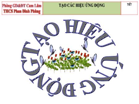 Bài giảng Tin học 9 - Bài 12: Tạo các hiệu ứng động - Trường THCS Phan Đình Phùng