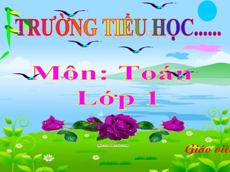 Bài giảng Toán Lớp 1 - Bài: Phép cộng trong phạm vi 9 - Năm học 2019-2020