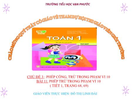 Bài giảng Toán Lớp 1 - Tiết 1, Bài 11: Phép trừ trong phạm vi 10 - Năm học 2020-2021 - Đỗ Thị Linh Đài