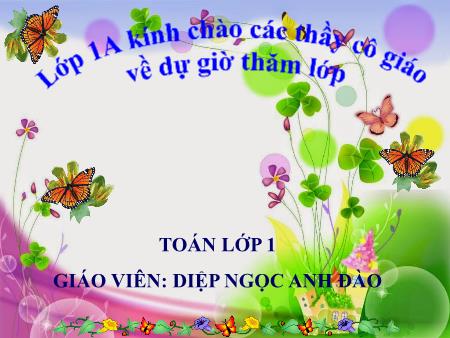 Bài giảng Toán Lớp 1 - Tiết 32, Bài: Số 0 trong phép cộng - Năm học 2018-2019 - Diệp Ngọc Anh Đà