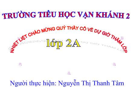 Bài giảng Toán Lớp 2 - Bài: Luyện tập - Năm học 2019-2020 - Nguyễn Thị Thanh Tâm