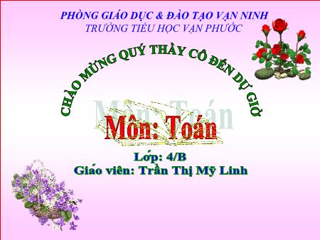 Bài giảng Toán Lớp 4 - Tiết 109, Bài: So sánh hai phân số khác mẫu số - Năm học 2020-2021 - Trần Thị Mỹ Linh