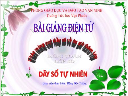 Bài giảng Toán Lớp 4 - Tiết 14: Dãy số tự nhiên - Năm học 2020-2021 - Đặng Đức Thắng