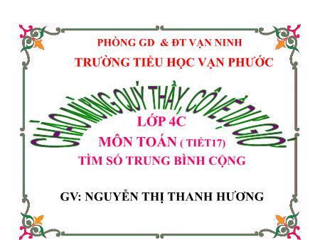 Bài giảng Toán Lớp 4 - Tiết 17: Tìm số trung bình cộng - Năm học 2020-2021 - Nguyễn Thị Thanh Hương