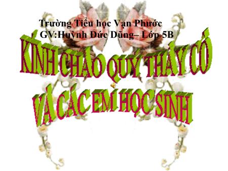 Bài giảng Toán Lớp 5 - Tiết 123, Bài: Cộng số đo thời gian - Năm học 2020-2021 - Huỳnh Đức Dũng