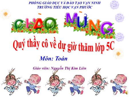 Bài giảng Toán Lớp 5 - Tiết 43, Bài: Viết các số đo diện tích dưới dạng số thập phân - Năm học 2020-2021 - Nguyễn Thị Kim Liên Bài giảng Toán Lớp 5 - Tiết 43, Bài: Viết các số đo diện tích dưới dạng số thập phân - Năm học 2020-2021 - Nguyễn Thị Kim Liên