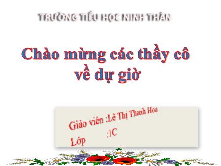 Bài giảng Tự nhiên và xã hội Lớp 1 - Bài: Cuộc sống xung quanh (Tiếp theo) - Năm học 2019-2020 - Lê Thị Thanh Hoa