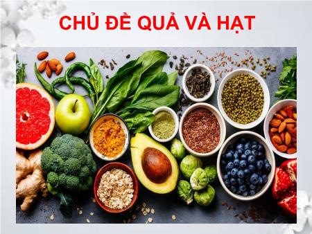 Bài giảng Sinh học 6 - Chủ đề: Quả và hạt