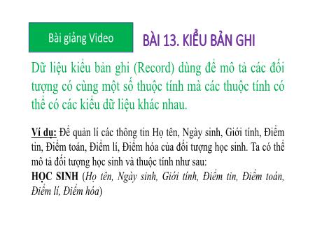 Bài giảng Tin học 11 - Tuần 27, Bài 13: Kiểu bản ghi
