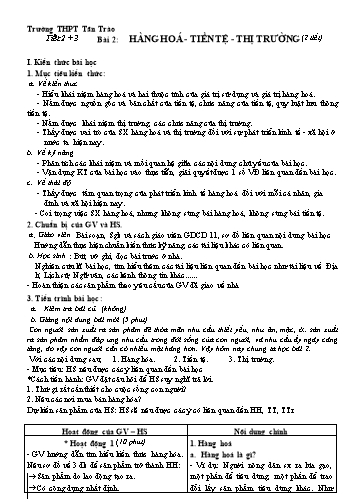 Giáo án môn Giáo dục công dân Lớp 11 - Tiết 2+3, Bài 2: Hàng hoá. Tiền tệ. Thị trường (2 tiết) - Trường THPT Tân Trào