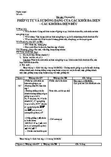 Giáo án Hình học 12 - Chương I, Bài học: Bài tập phép vị tự và sự đồng dạng của các khối đa diện. Các khối đa diện đều