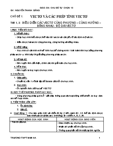 Giáo án Tự chọn môn Toán 10 - Chủ đề 1, Tiết 1+2: Biểu diễn các vectơ cùng phương, cùng hướng, bằng nhau. Độ dài vectơ - Nguyễn Thanh Bằng